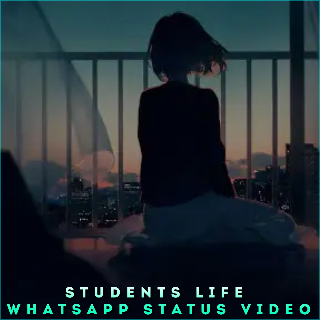 Students Life Whatsapp Status Video, Student Sad Status Videos