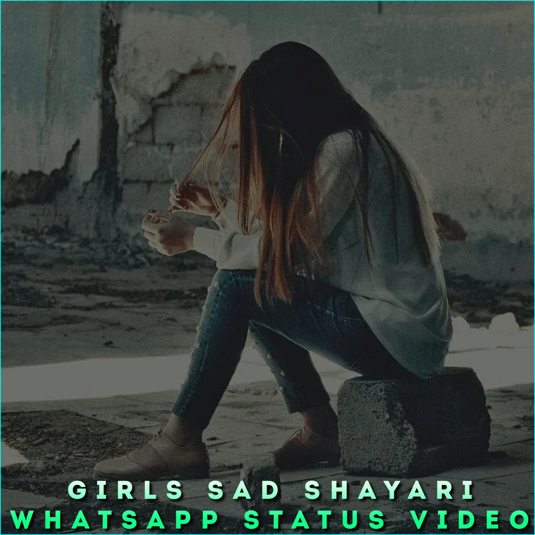 Girls Sad Shayari Whatsapp Status Video