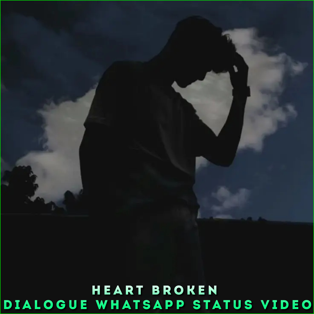 Heart Broken Dialogue Whatsapp Status Video