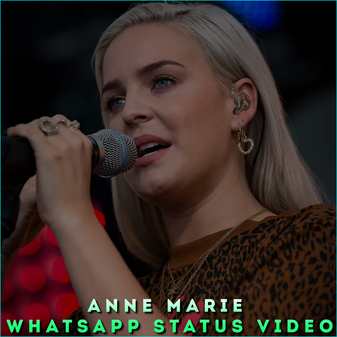Anne Marie Whatsapp Status Video