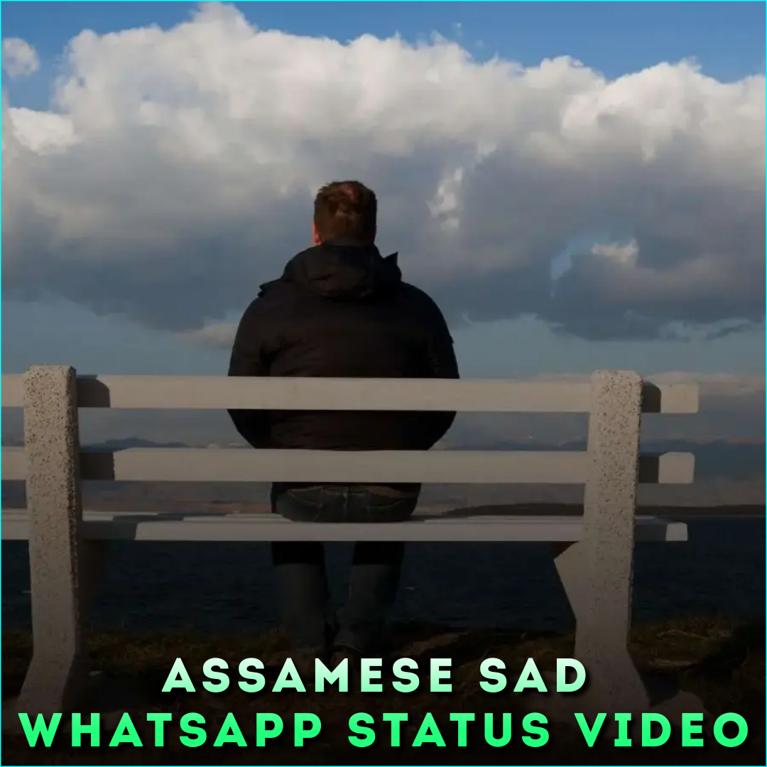 Assamese Sad Whatsapp Status Video