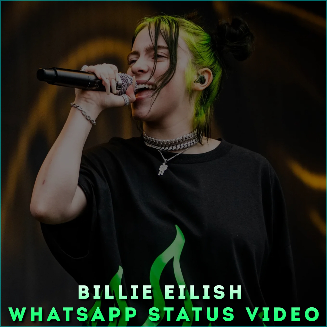 Billie Eilish Whatsapp Status Video