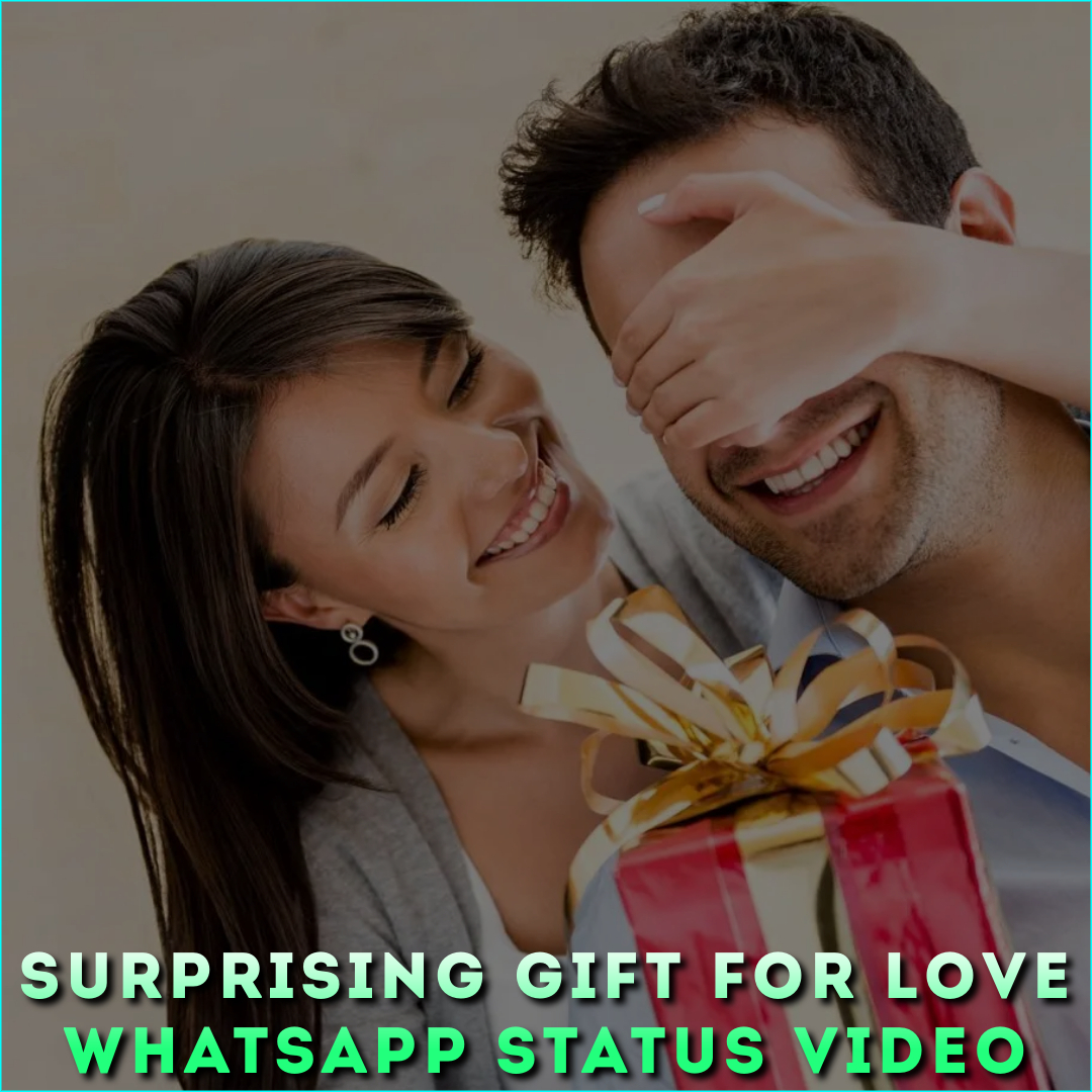 Surprising Gift For Love Whatsapp Status Video