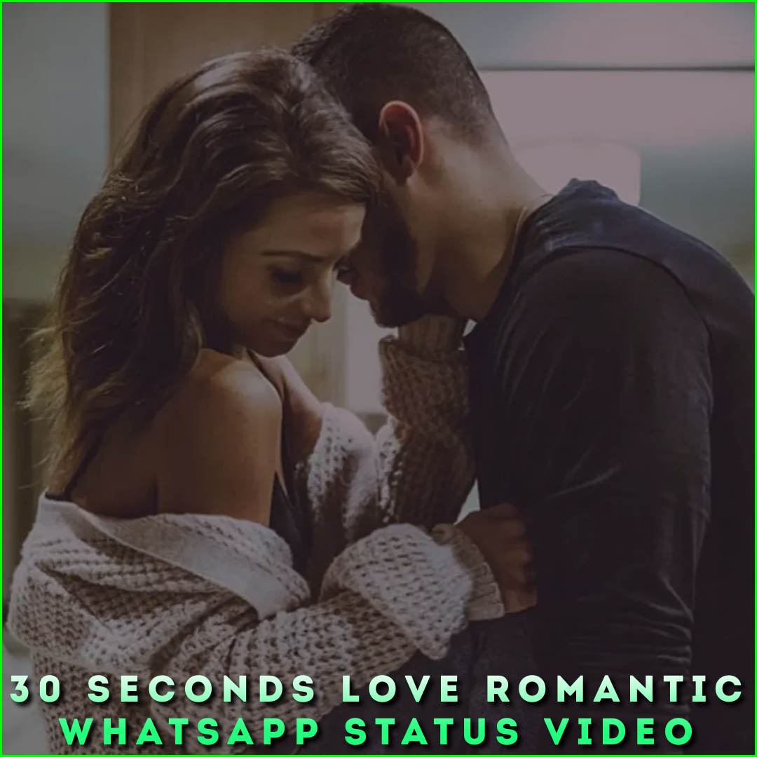 30 Seconds Love Romantic Whatsapp Status Video