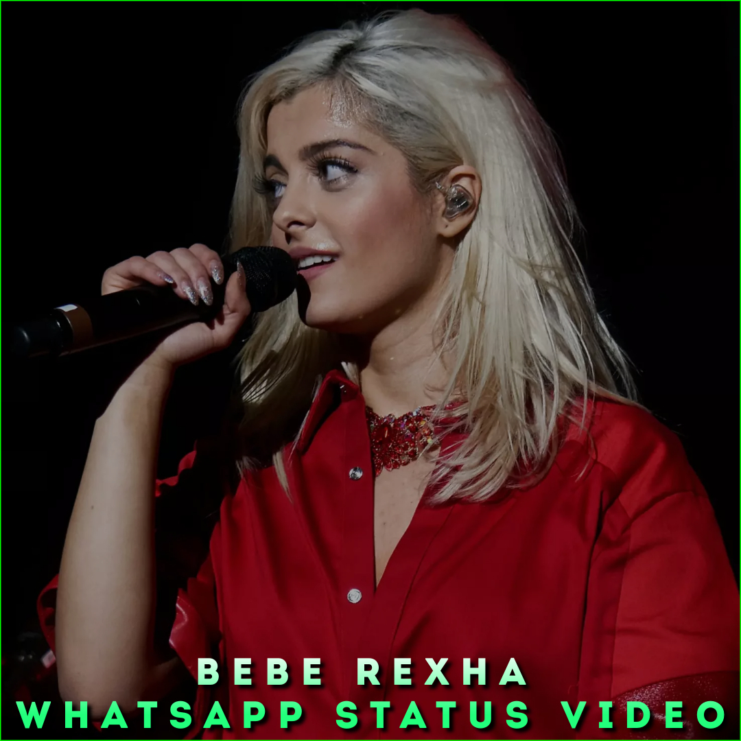 Bebe Rexha Whatsapp Status Video