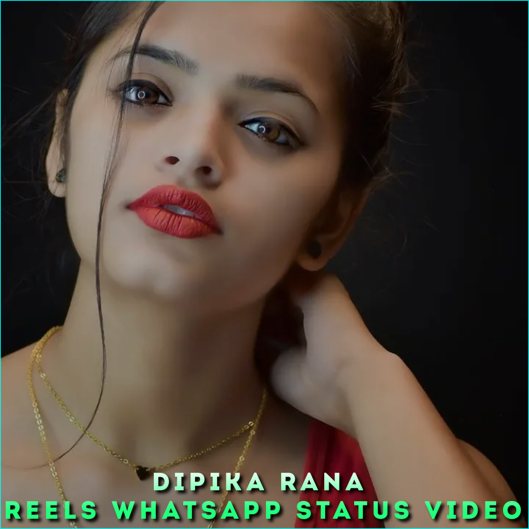 Dipika Rana Reels Whatsapp Status Video