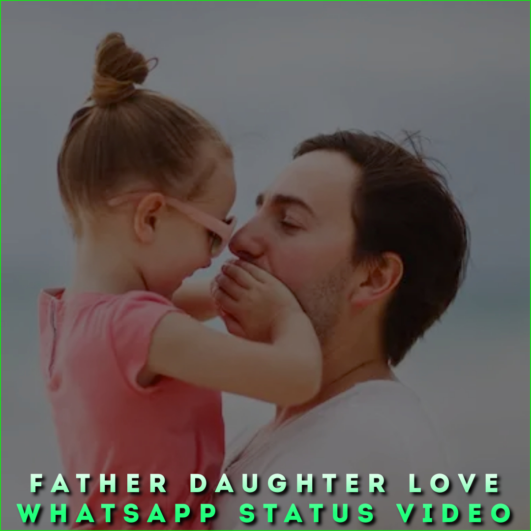 Father Daughter Love Whatsapp Status Video