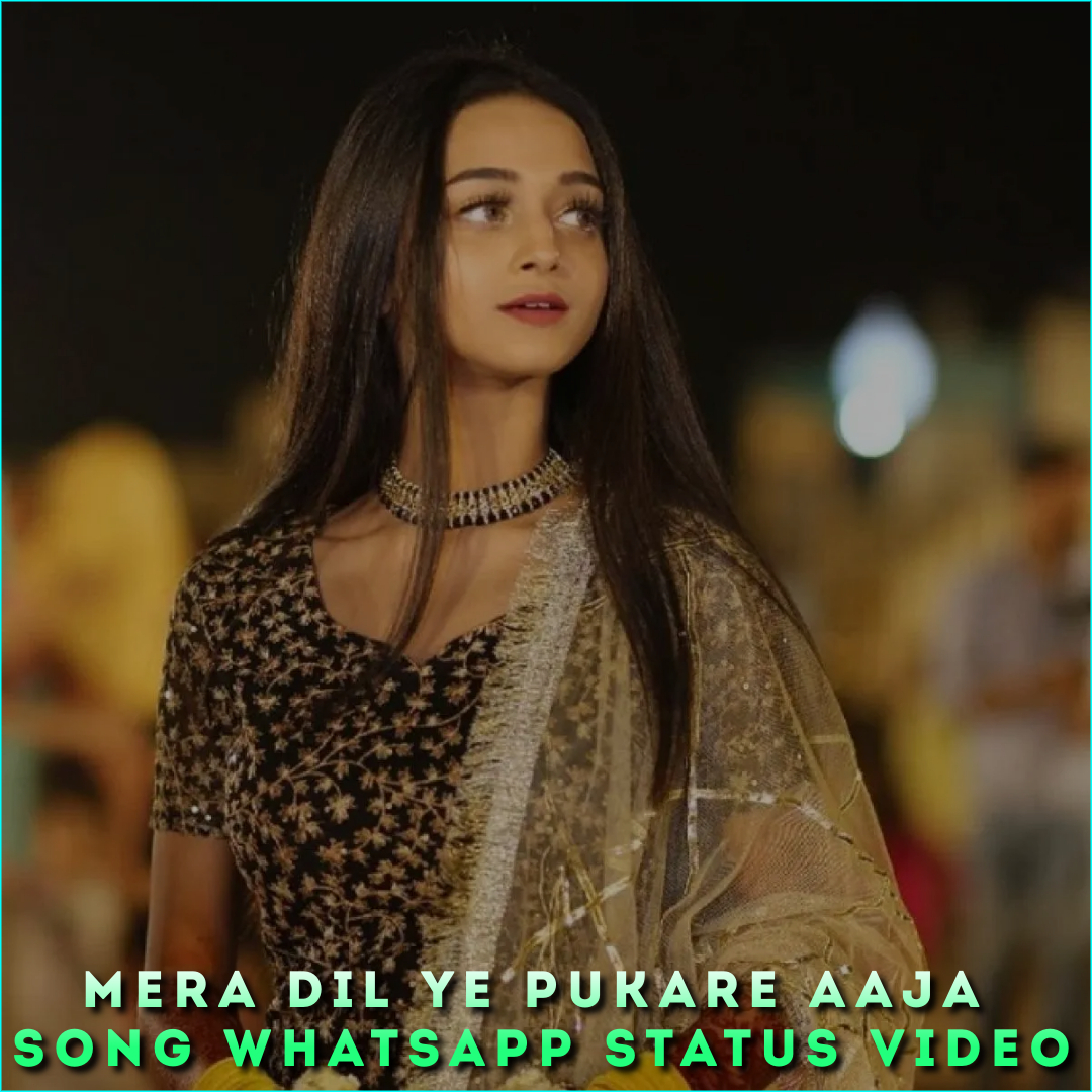 Mera Dil Ye Pukare Aaja Song Whatsapp Status Video