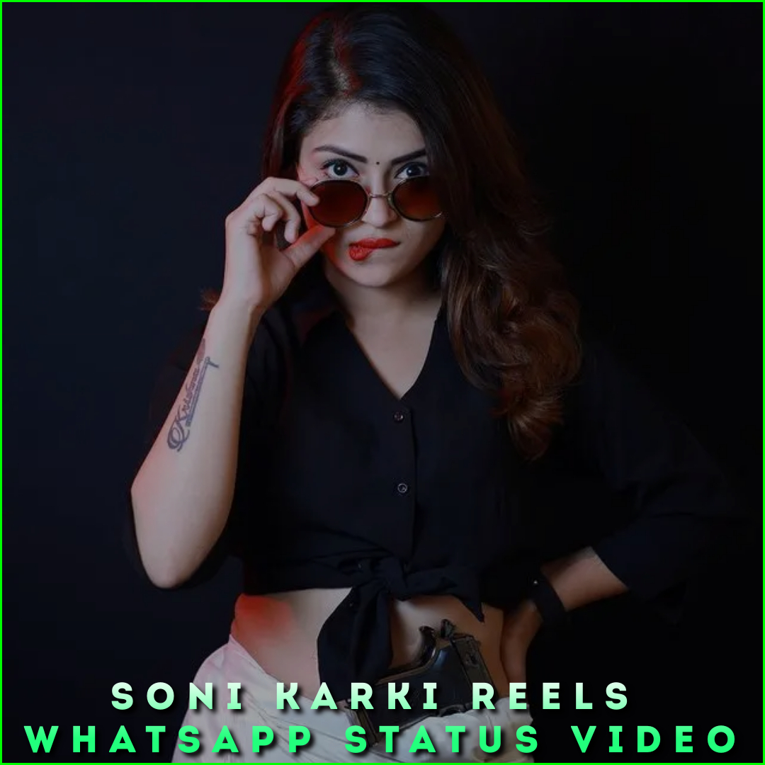 Soni Karki Reels Whatsapp Status Video