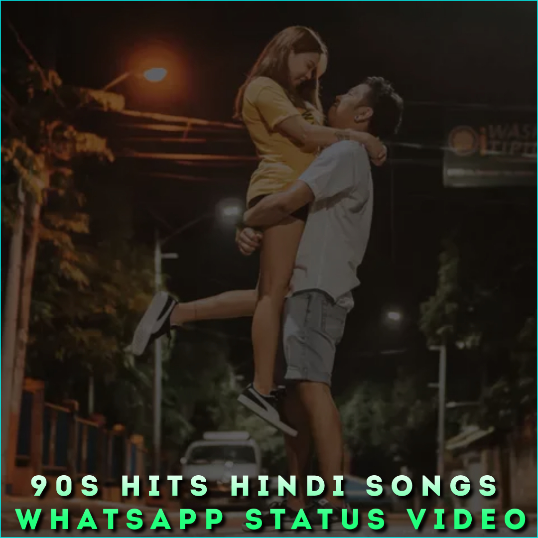 90s Hits Hindi Songs Whatsapp Status Video