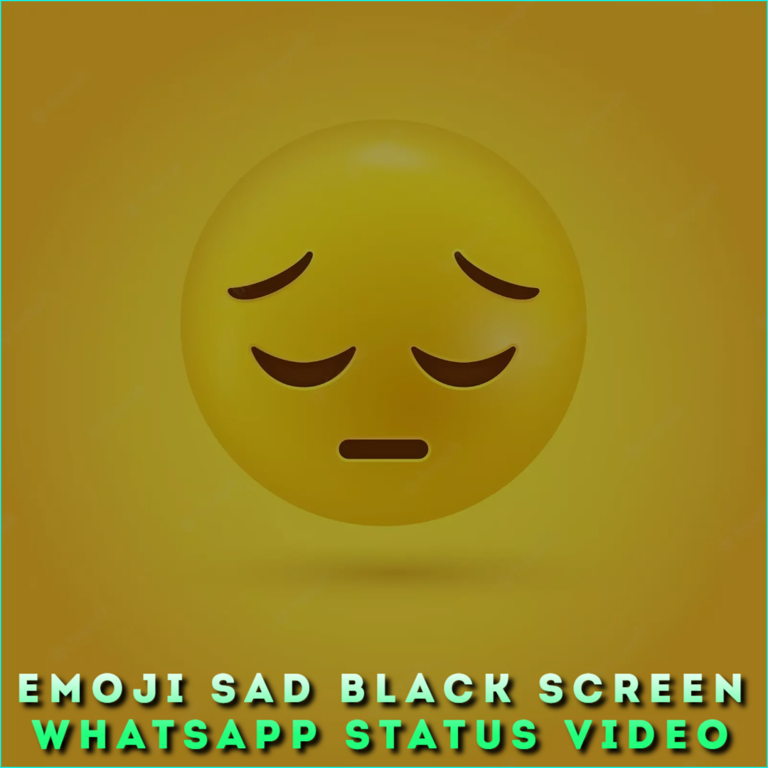 Emoji Sad Black Screen Whatsapp Status Video