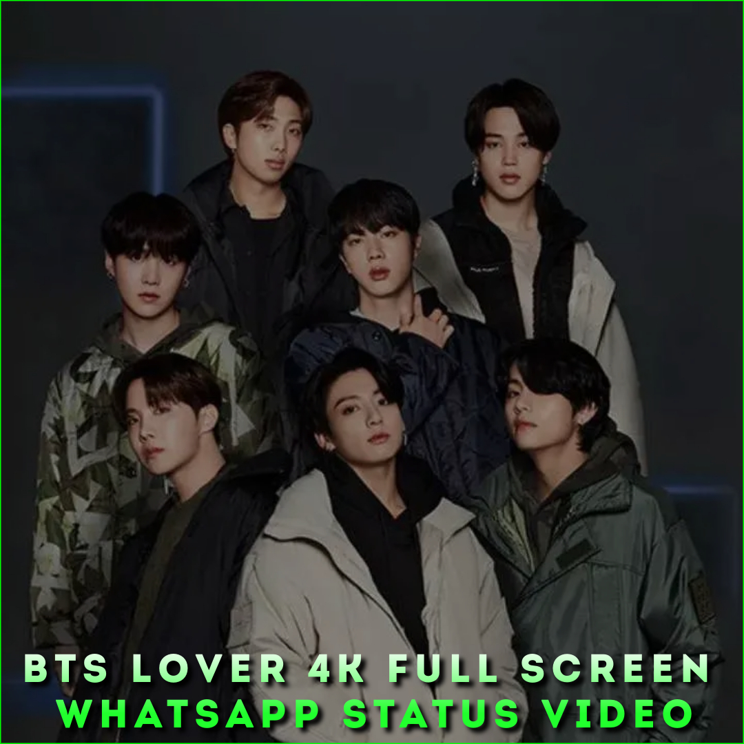 BTS Lover 4K Full Screen Whatsapp Status Video