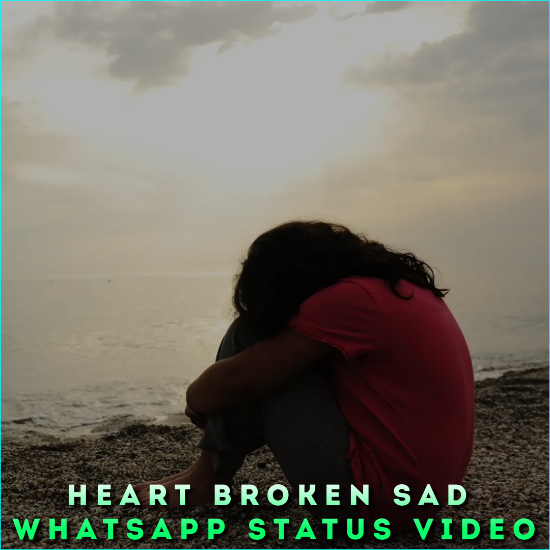 Heart Broken Sad Whatsapp Status Video