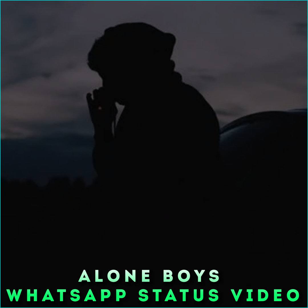 Alone Boys Whatsapp Status Video