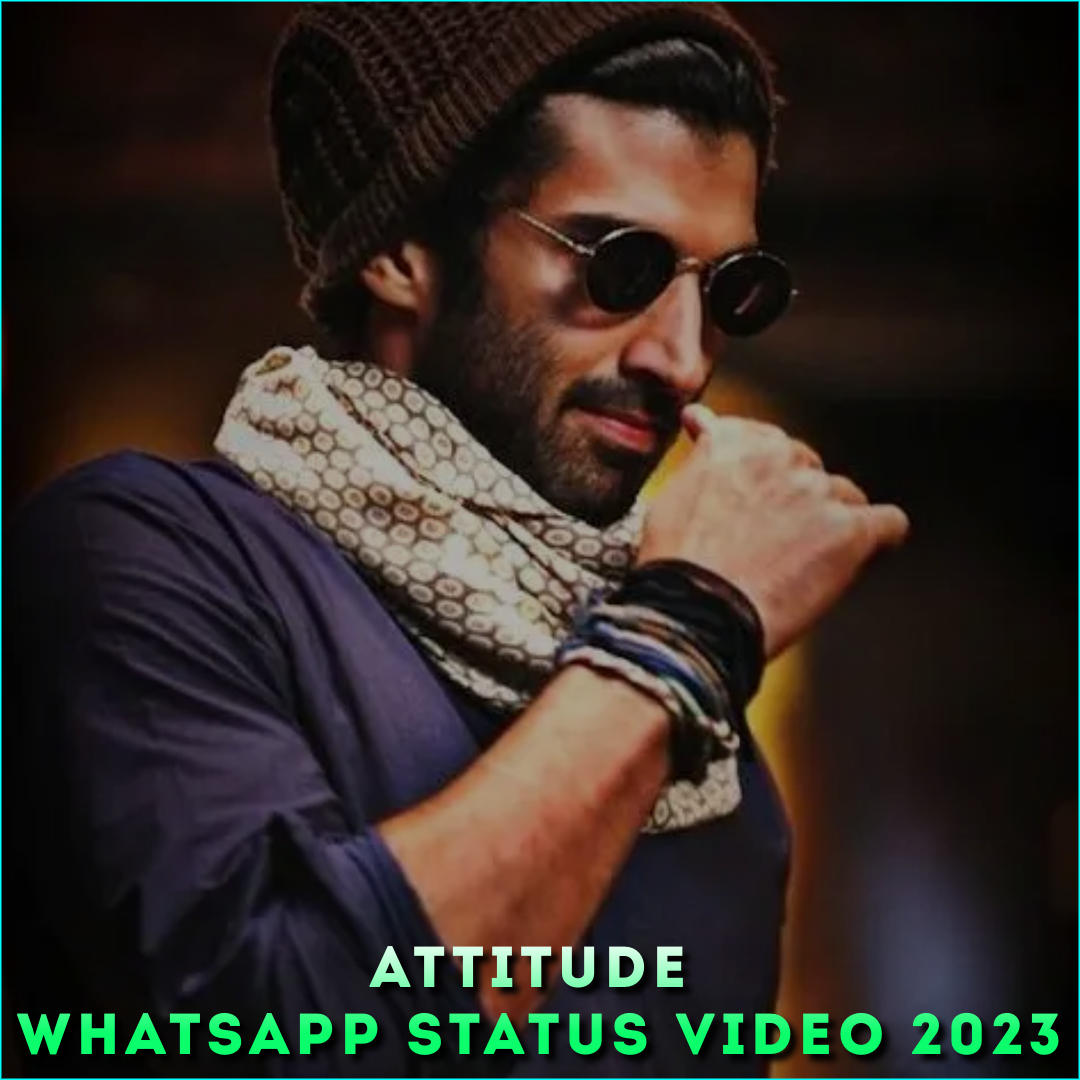 Attitude Whatsapp Status Video 2023