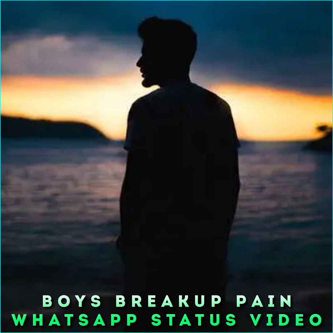 Boys Breakup Pain Whatsapp Status Video