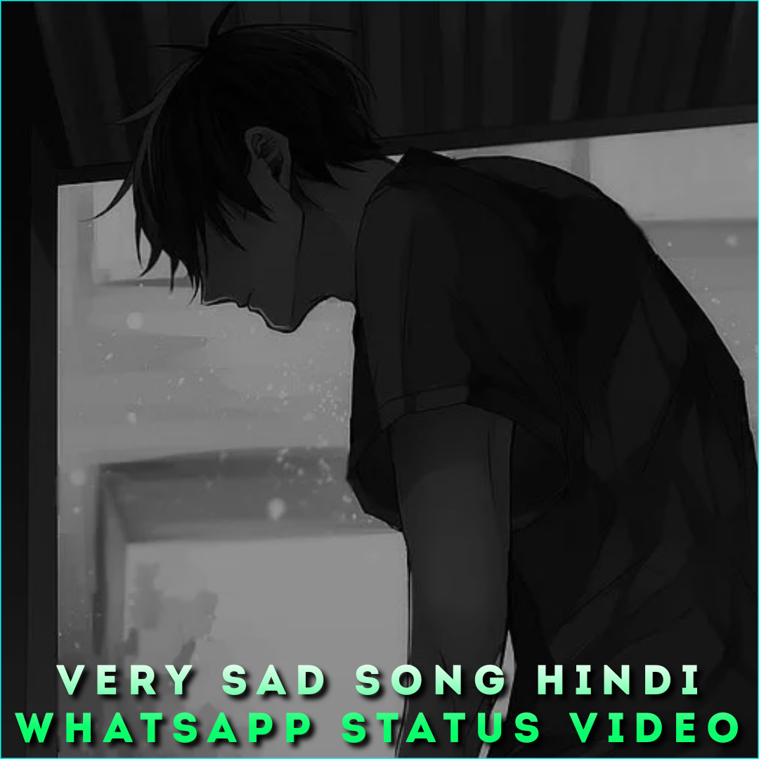 Very Sad Song Hindi Whatsapp Status Video