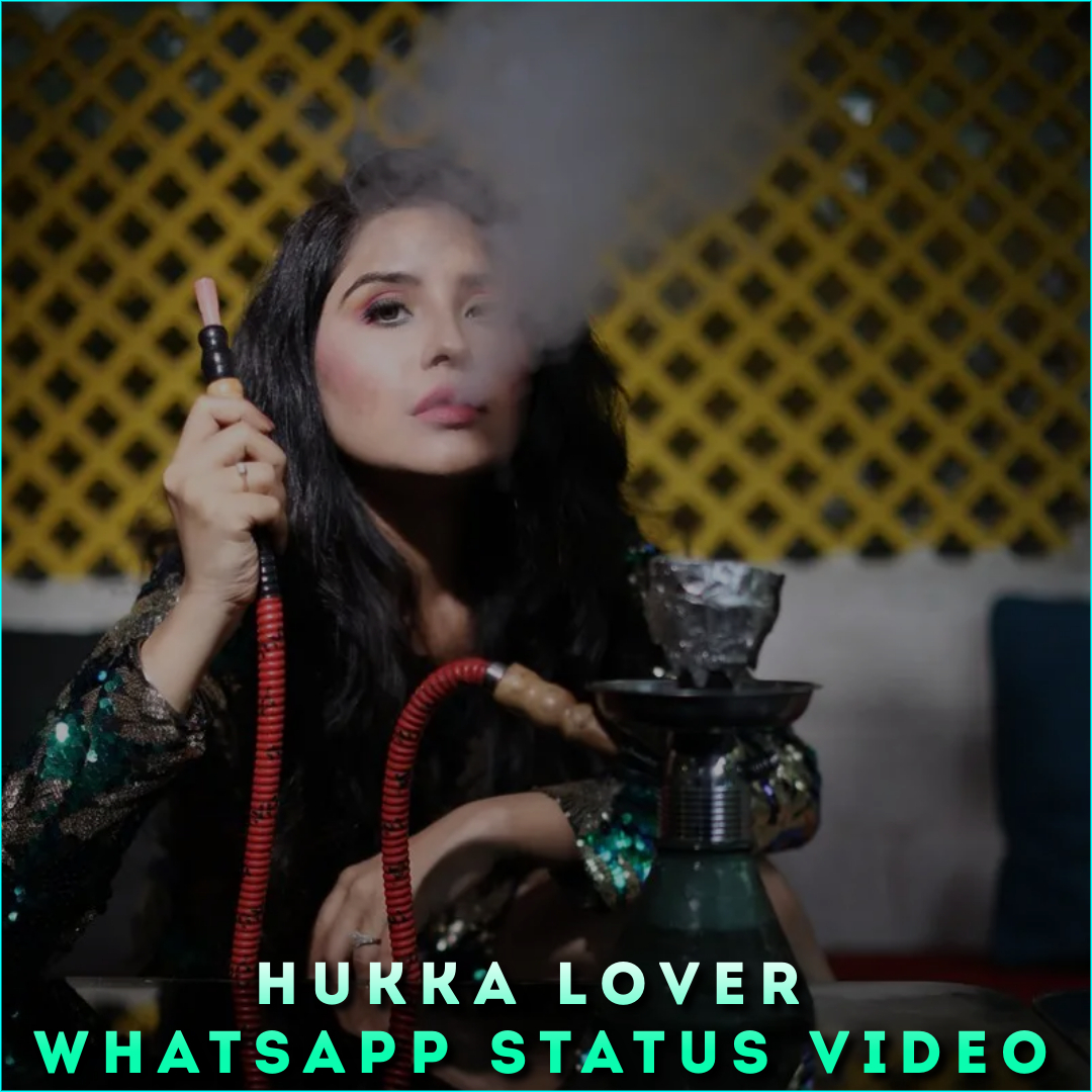 Hukka Lover Whatsapp Status Video