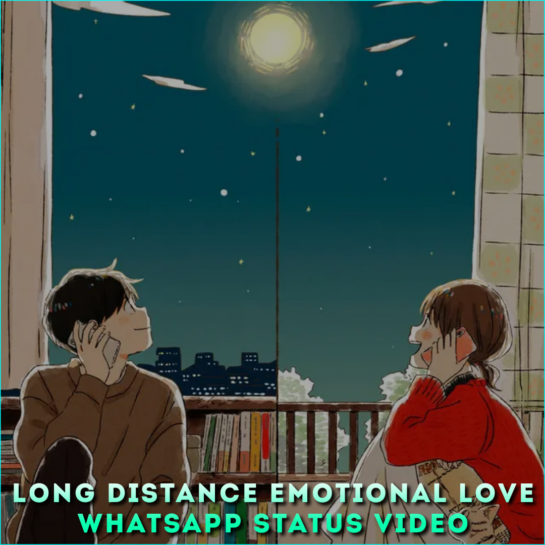 Long Distance Emotional Love Whatsapp Status Video