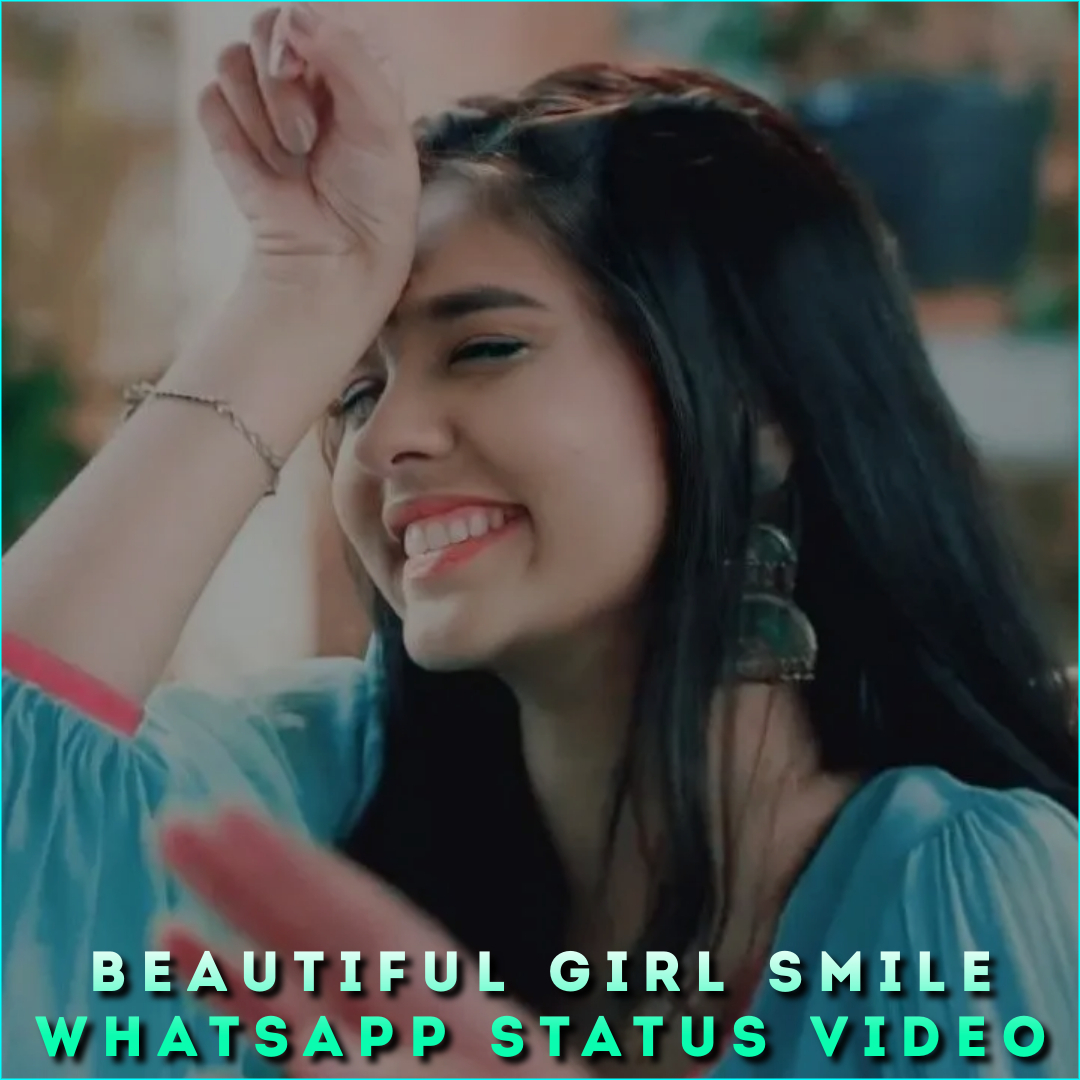 Beautiful Girl Smile Whatsapp Status Video