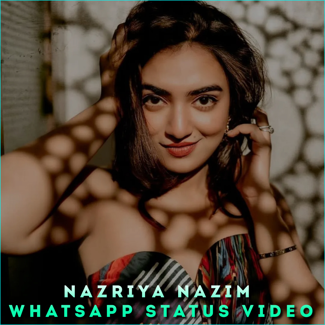 Nazriya Nazim Whatsapp Status Video
