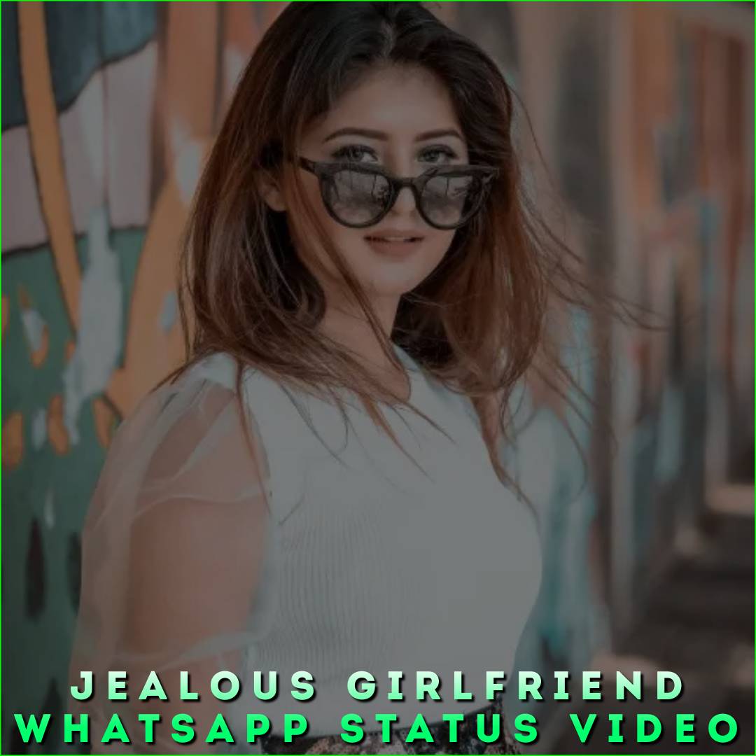 Jealous Girlfriend Whatsapp Status Video