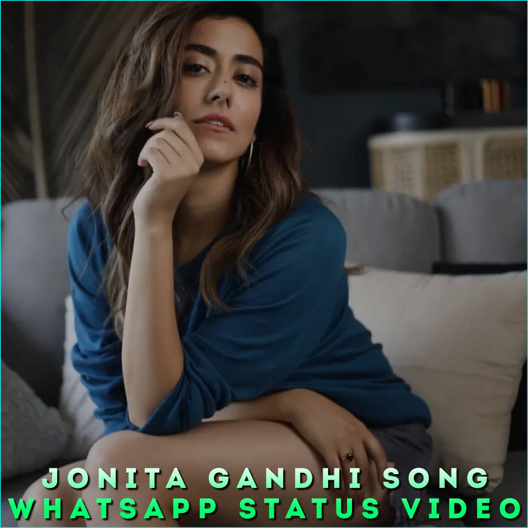 Jonita Gandhi Song Whatsapp Status Video