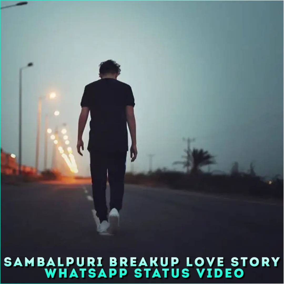 Sambalpuri Breakup Love Story Whatsapp Status Video
