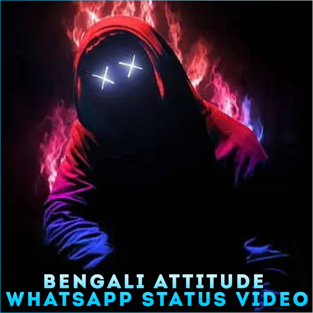 Bengali Attitude Whatsapp Status Video