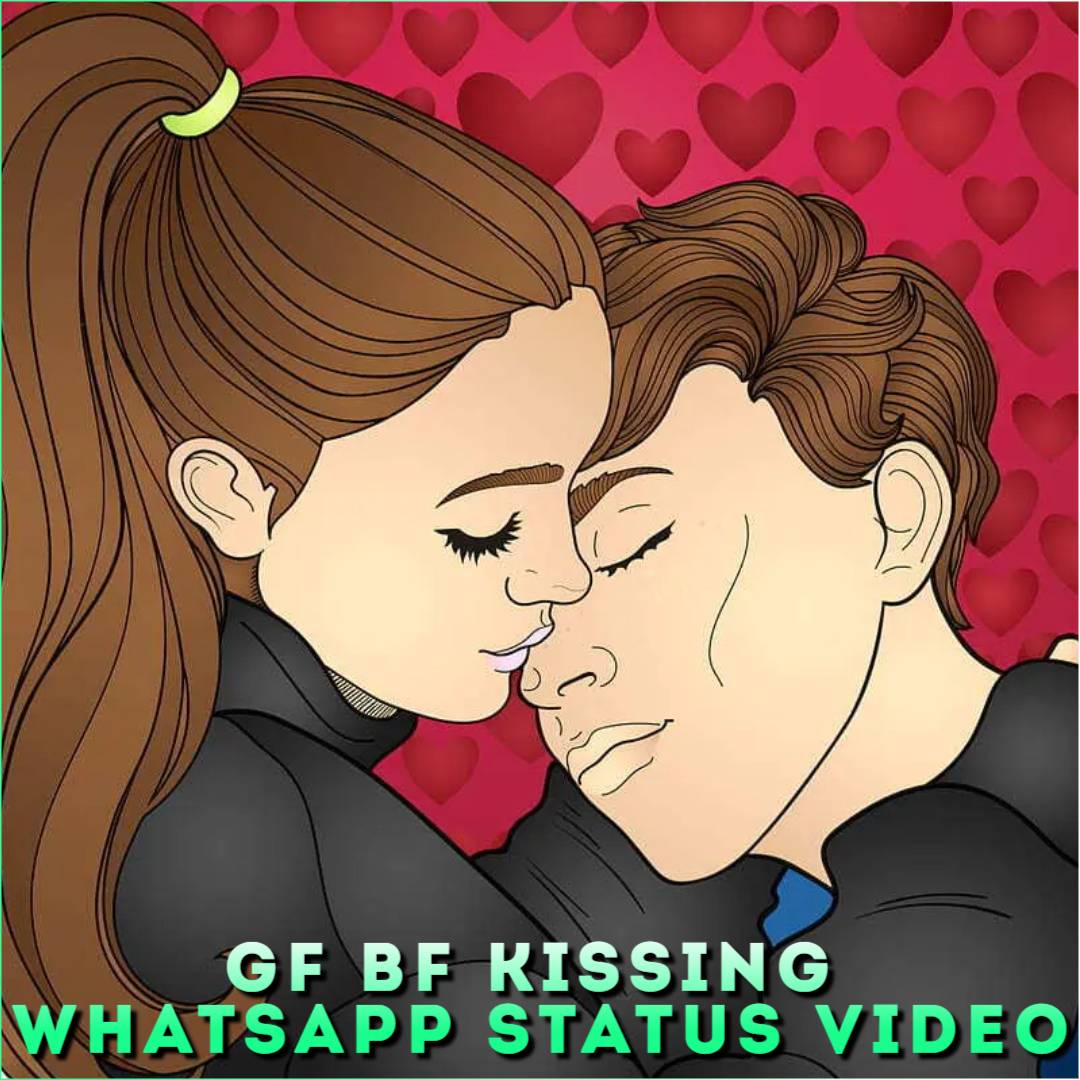 Gf Bf Kissing Whatsapp Status Video