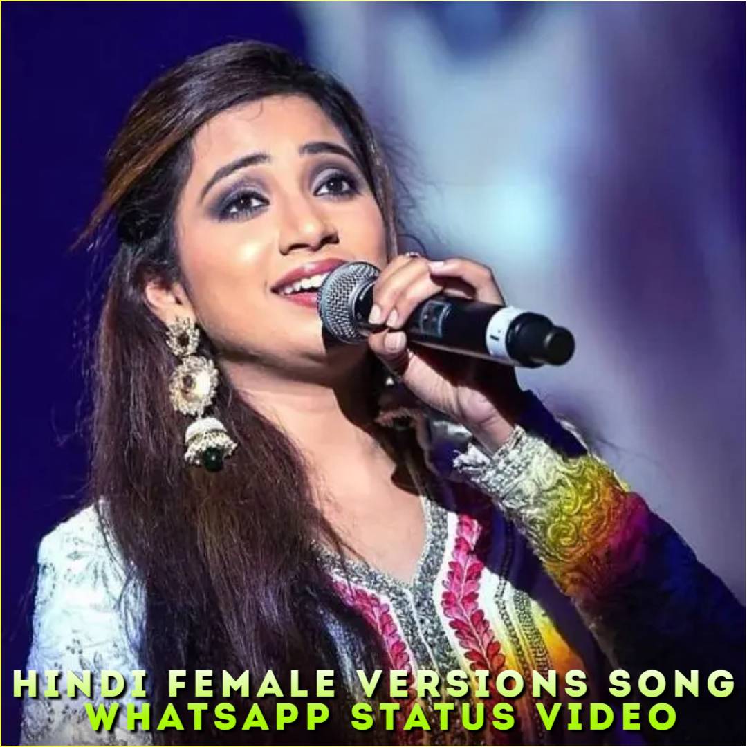 Hindi Female Versions Song Whatsapp Status Video