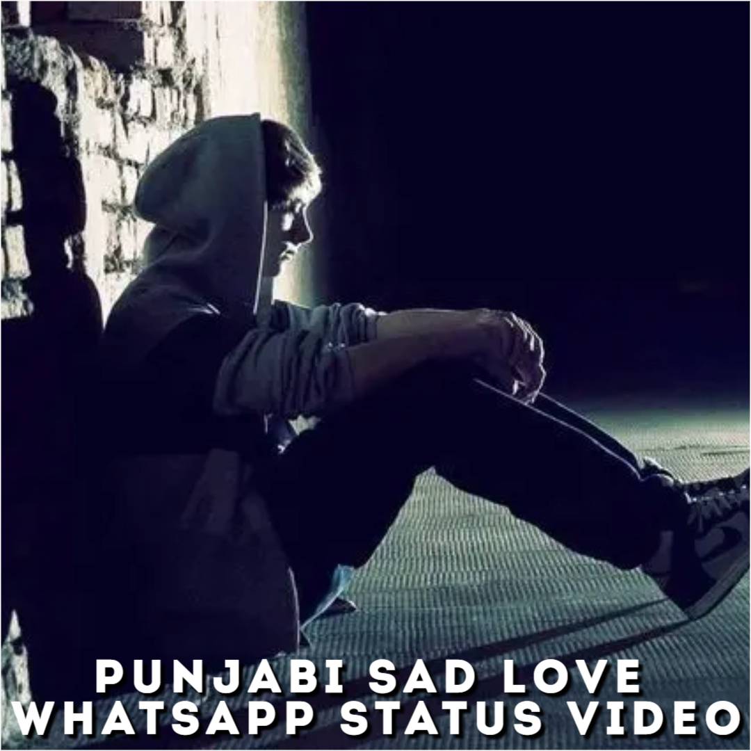 Punjabi Sad Love Whatsapp Status Video
