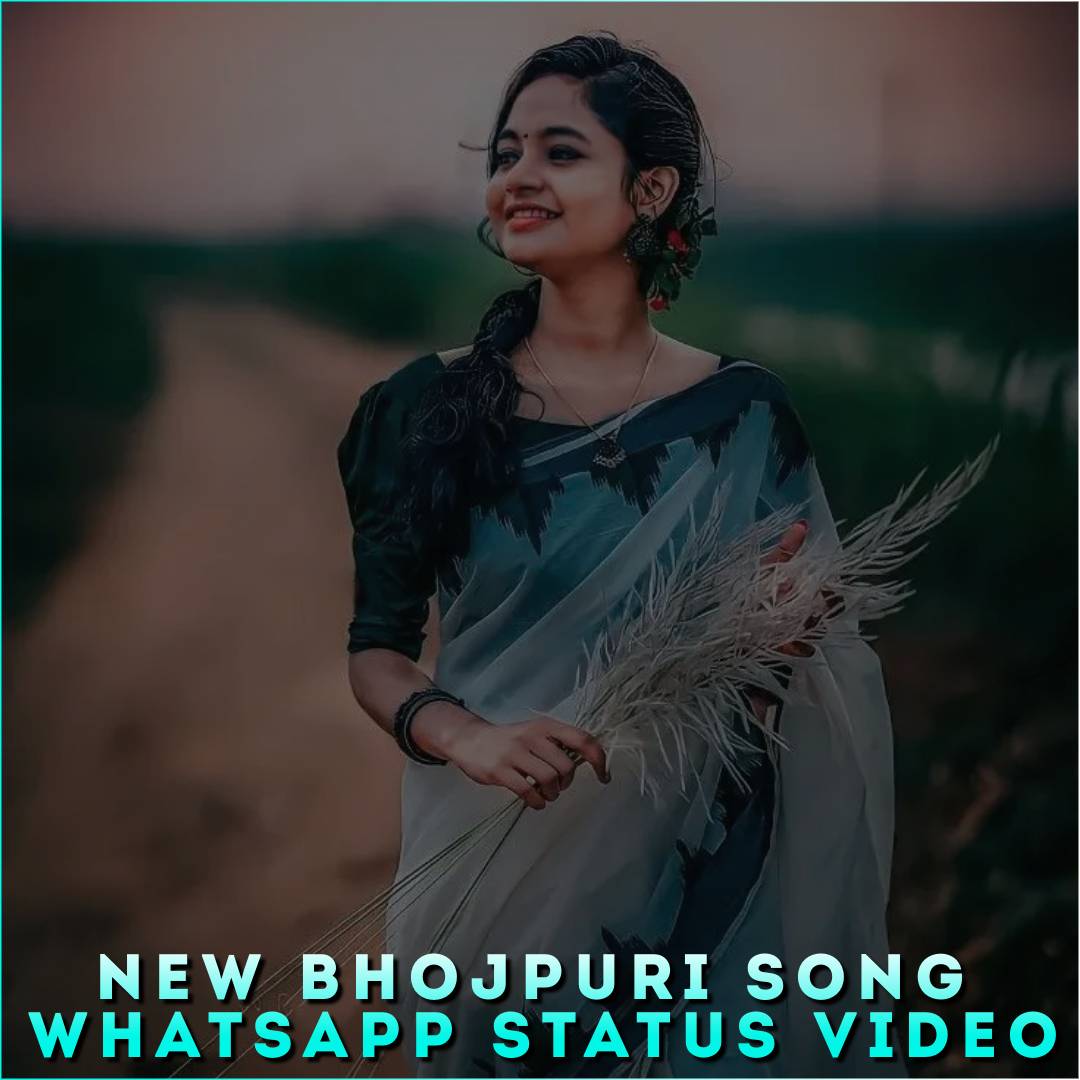 New Bhojpuri Song Whatsapp Status Video