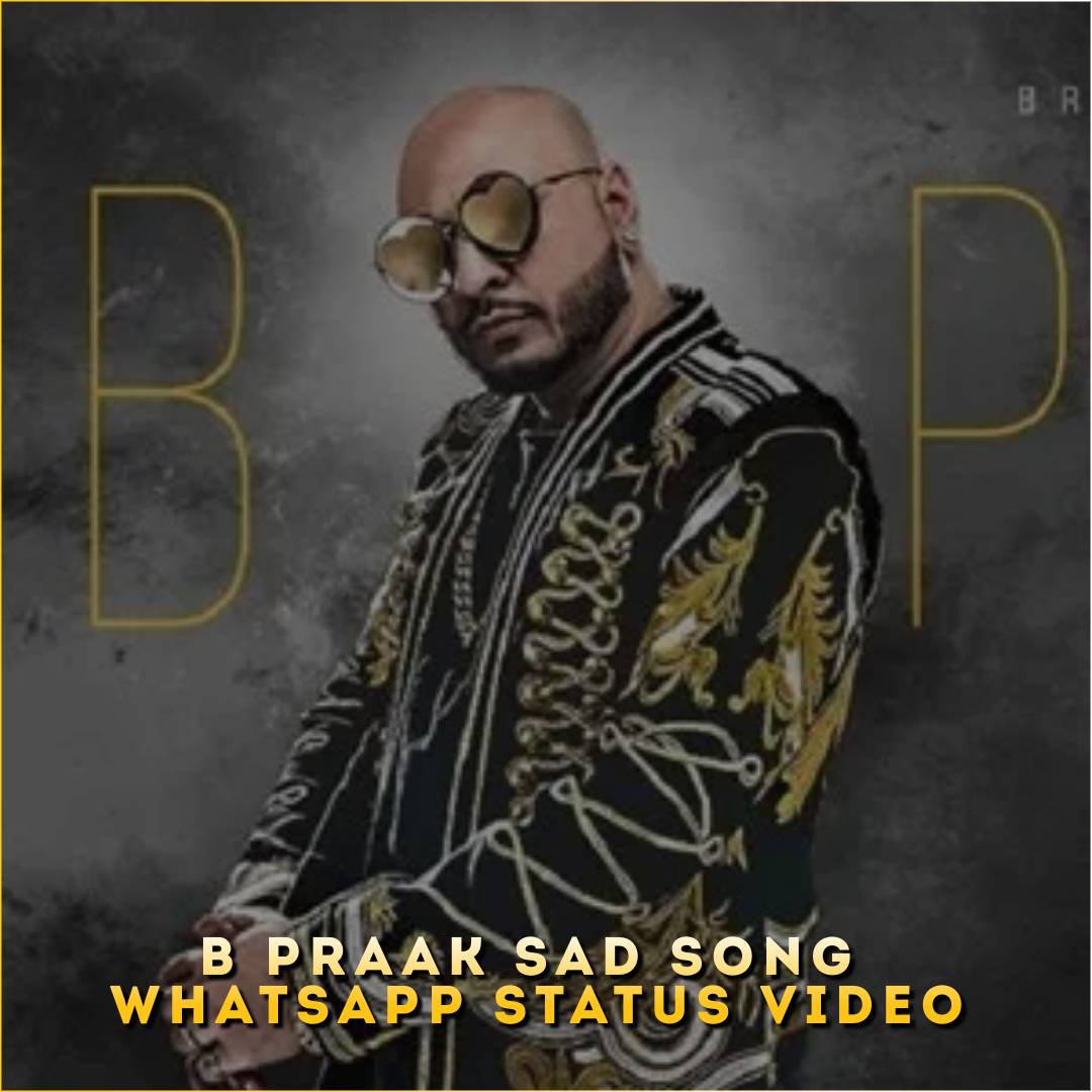 B Praak Sad Song Whatsapp Status Video