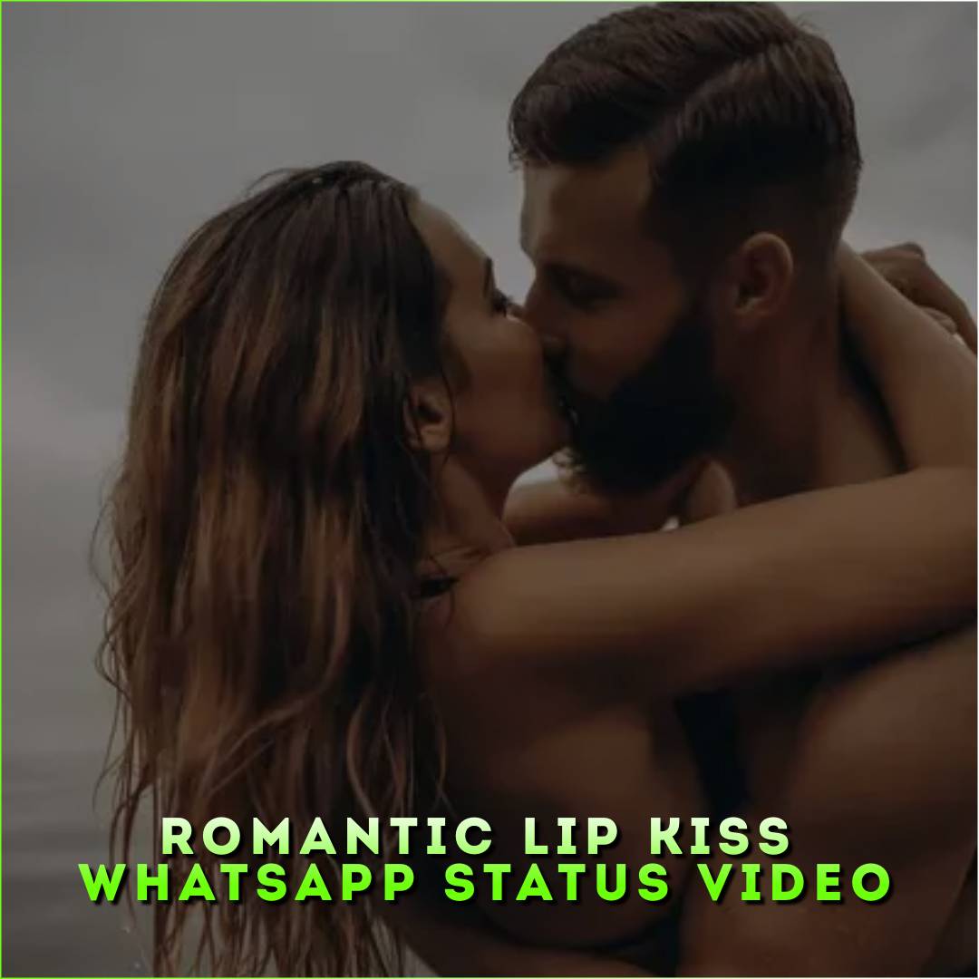 Romantic Lip Kiss Whatsapp Status Video
