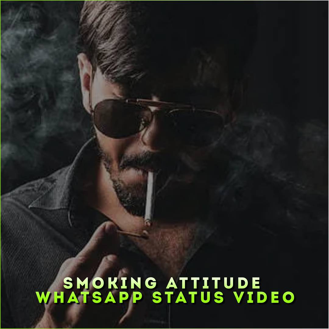 Smoking Attitude Whatsapp Status Video