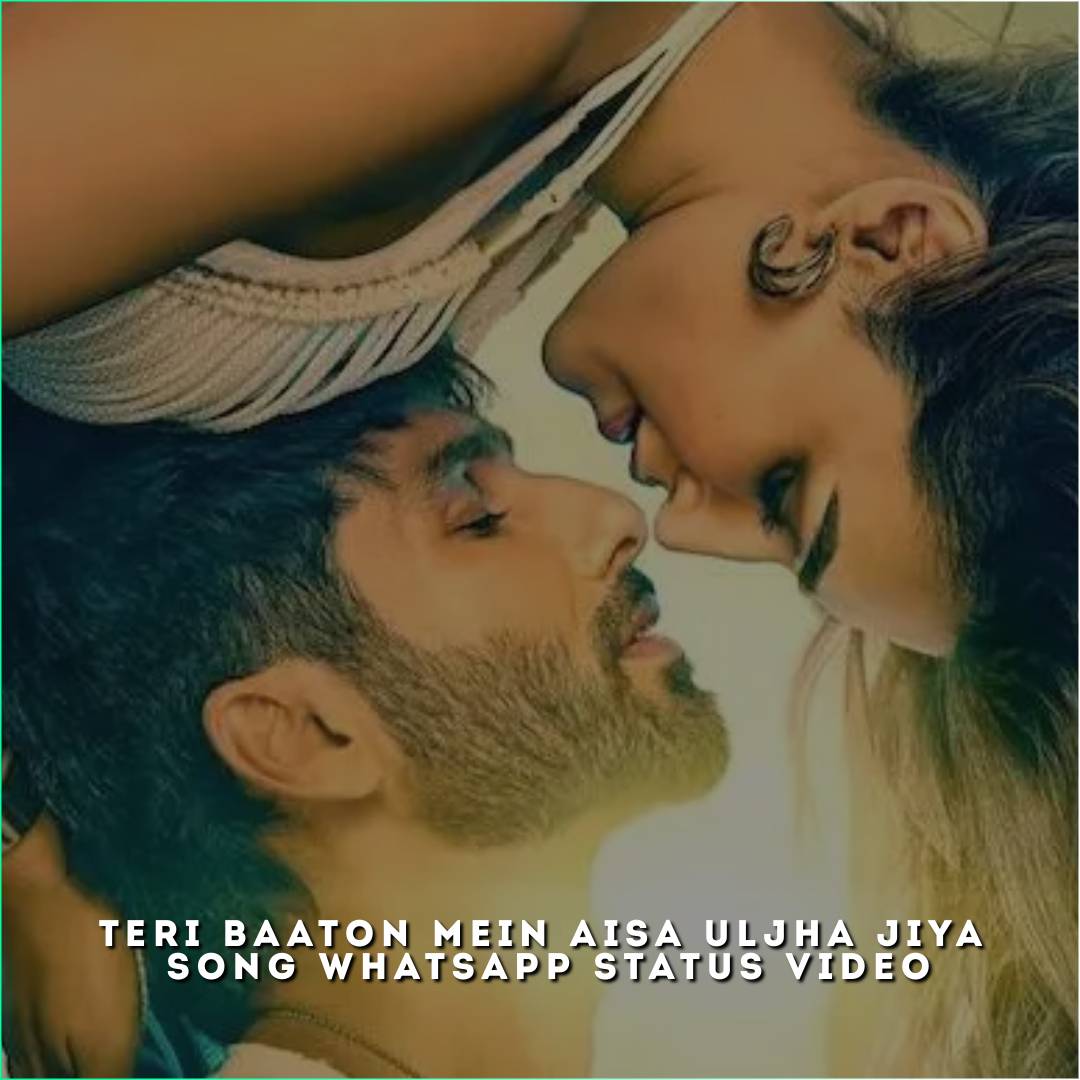 Teri Baaton Me Aisa Uljha Jiya Song Whatsapp  Status Video
