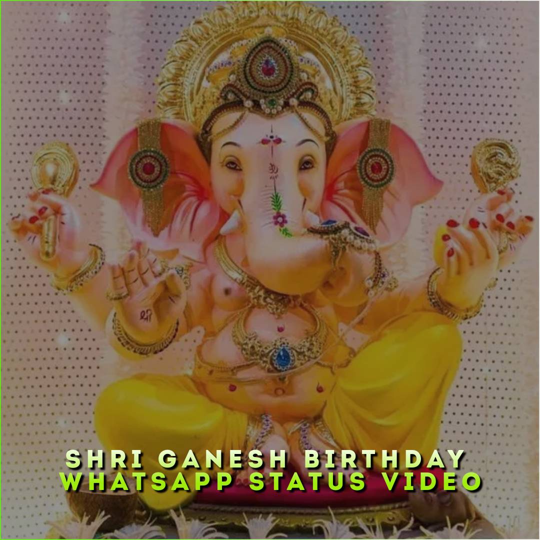 Shri Ganesh Birthday Whatsapp Status Video