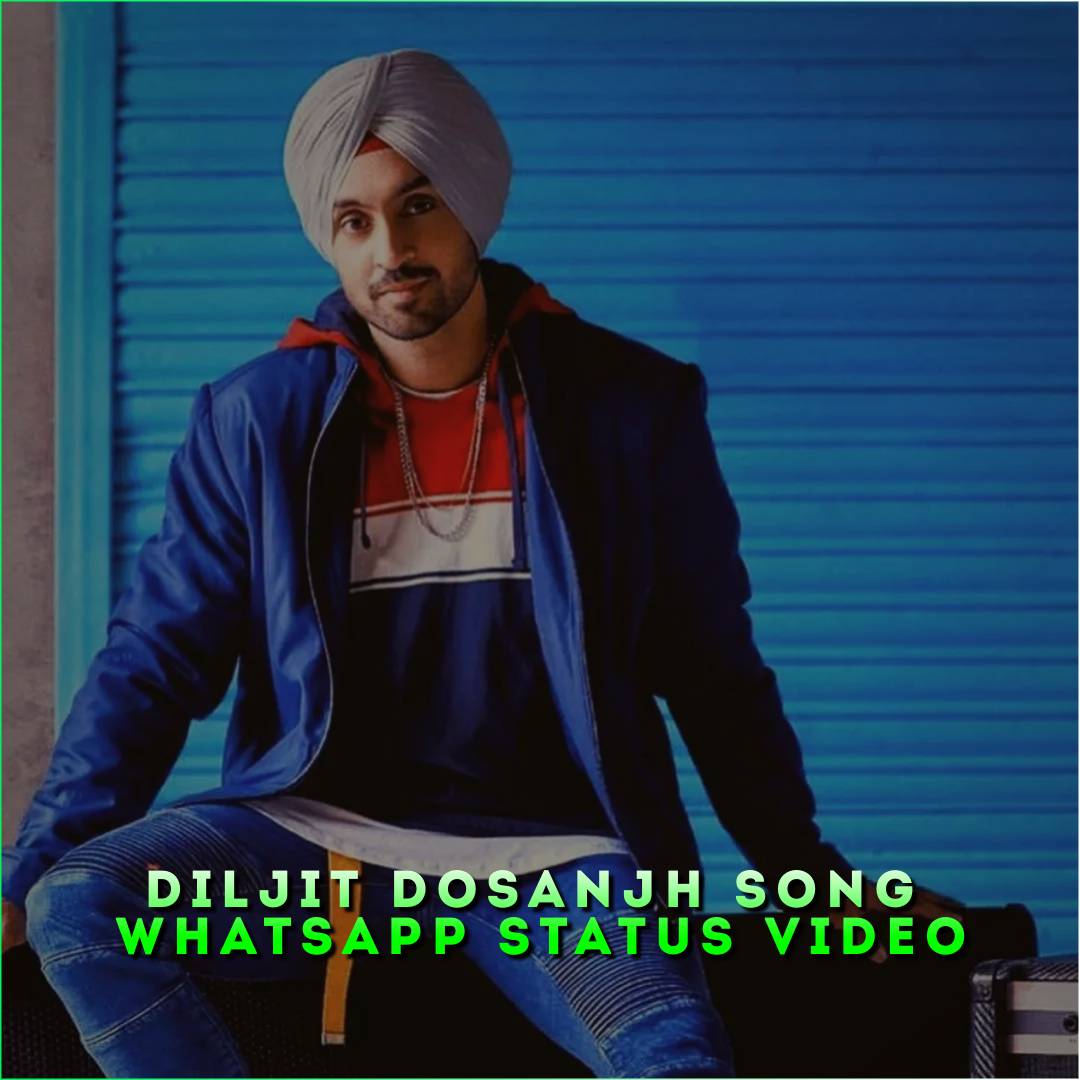 Diljit Dosanjh Song Whatsapp Status Video