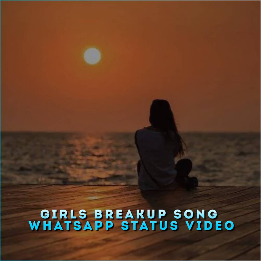Girls Breakup Song Whatsapp Status Video