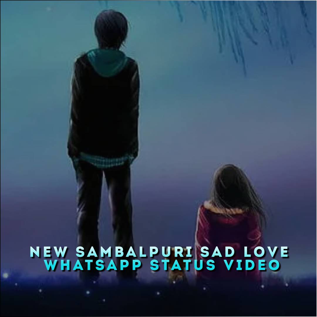 New Sambalpuri Sad Love Whatsapp Status Video