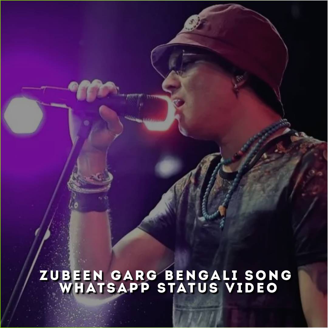 Zubeen Garg Bengali Song Whatsapp Status Video