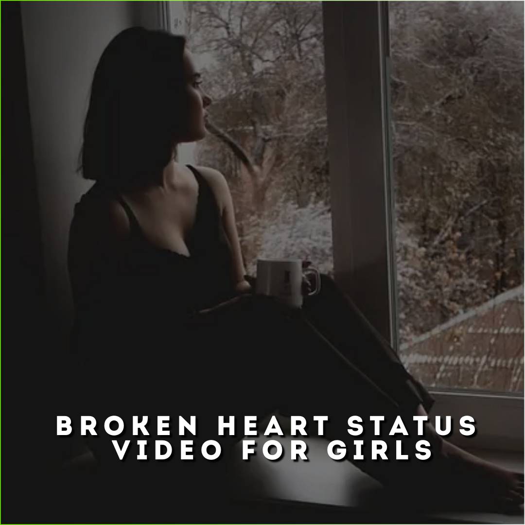 Broken Heart Status Video For Girls